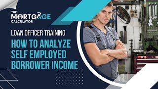 Loan Officer Training: How to Calculate Self Employed Borrower Income (Fannie Mae 1084)