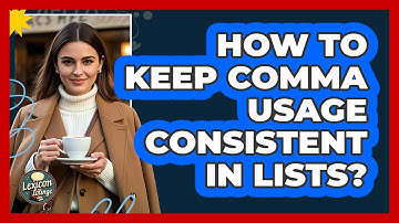 How To Keep Comma Usage Consistent In Lists?