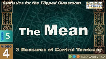 The Mean – The Mathematical Measure of Central Tendency (5-4)