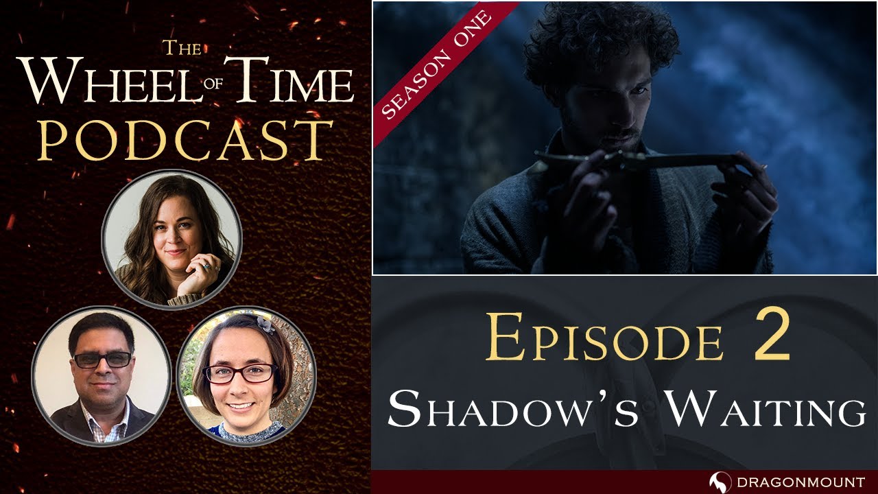 THE WHEEL OF TIME Podcast (Ep 3) Shadow's Waiting (S1E2) YouTube