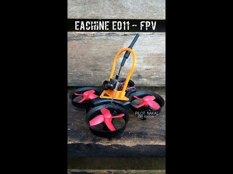 Eachine E011 FPV Episode Ke-1