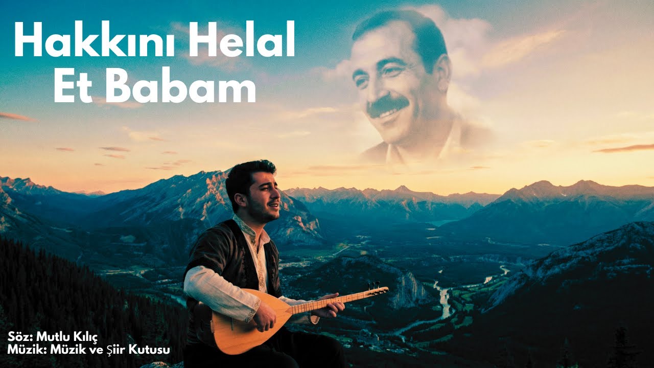Hakkını Helal Et Babam!