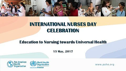 International Nurses Day 2017 - Nursing Education towards Universal Health