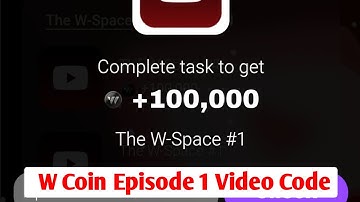 The W-Space #1 Video Code Episode 1 Video Code |W Coin Video Code Episode 1 |W Coin Space Code Today