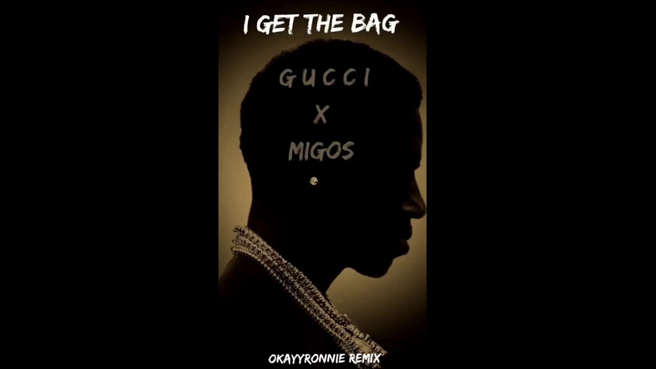 Gucci Mane - I Get The Bag Ft. Migos (OkayyRonnie Remix) - YouTube