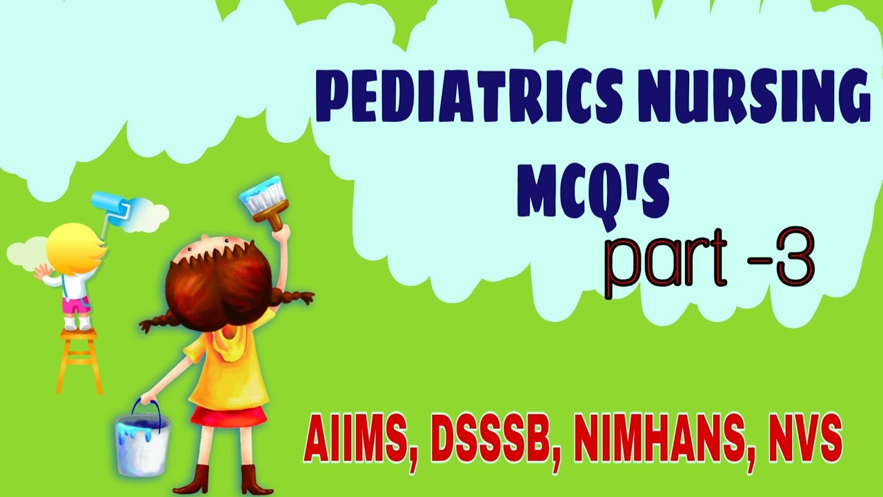 Pediatrics Nursing Questions and Answers Part 3 || Pediatrics MCQ's
