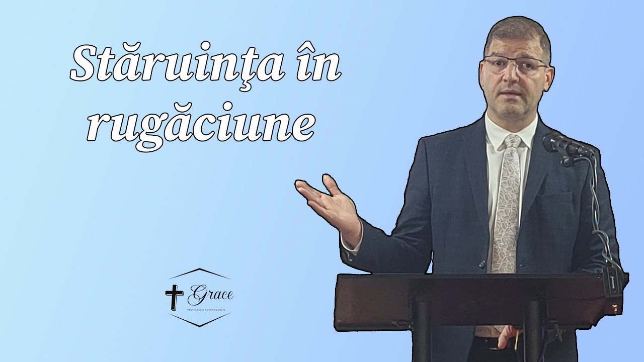 Mugurel Doroscan - Stăruinţa în rugăciune (Matei 7:7-12)