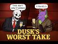 Dusks Worst Take!! Drunk Hammer highlights