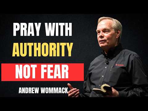 THE BETTER WAY TO PRAY IN FAITH AND AUTHORITY | ANDREW WOMMACK