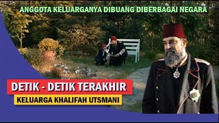 KISAH NYATA - DI ASINGKAN‼️ BEGINI KONDISI SULTAN ABDUL HAMID & KELUARGANYA