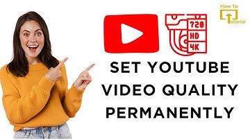 How to Set YouTube Video Quality Permanently