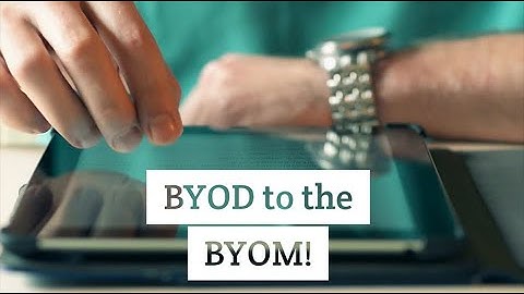 BYOD to the BYOM