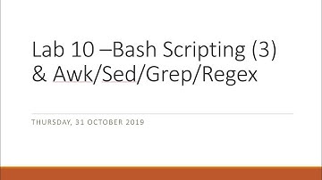 UNIX Workshop 10 - Bash Scripting (3) & Awk/Sed/Grep/Regex
