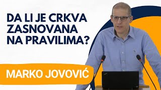 Da li je crkva zasnovana na pravilima? ---   Marko Jovović