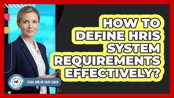 How To Define HRIS System Requirements Effectively?