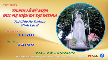 Thánh Lễ kỷ niệm Đức Mẹ hiện ra tại Fatima lúc 11h30 ngày 13/11/2025 / Giáo Họ Fatima - Vĩnh lộc A