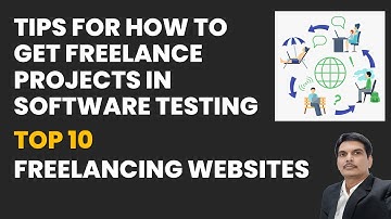 Tips For How To Get Freelance Projects in Software Testing | Top 10 Freelancing Websites