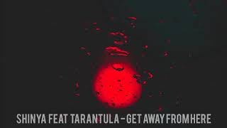 Shinya feat Tarantula - Get Away From Here