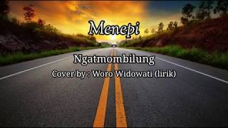 Menepi - Ngatmombilung Cover by : Woro Widowati (lirik)