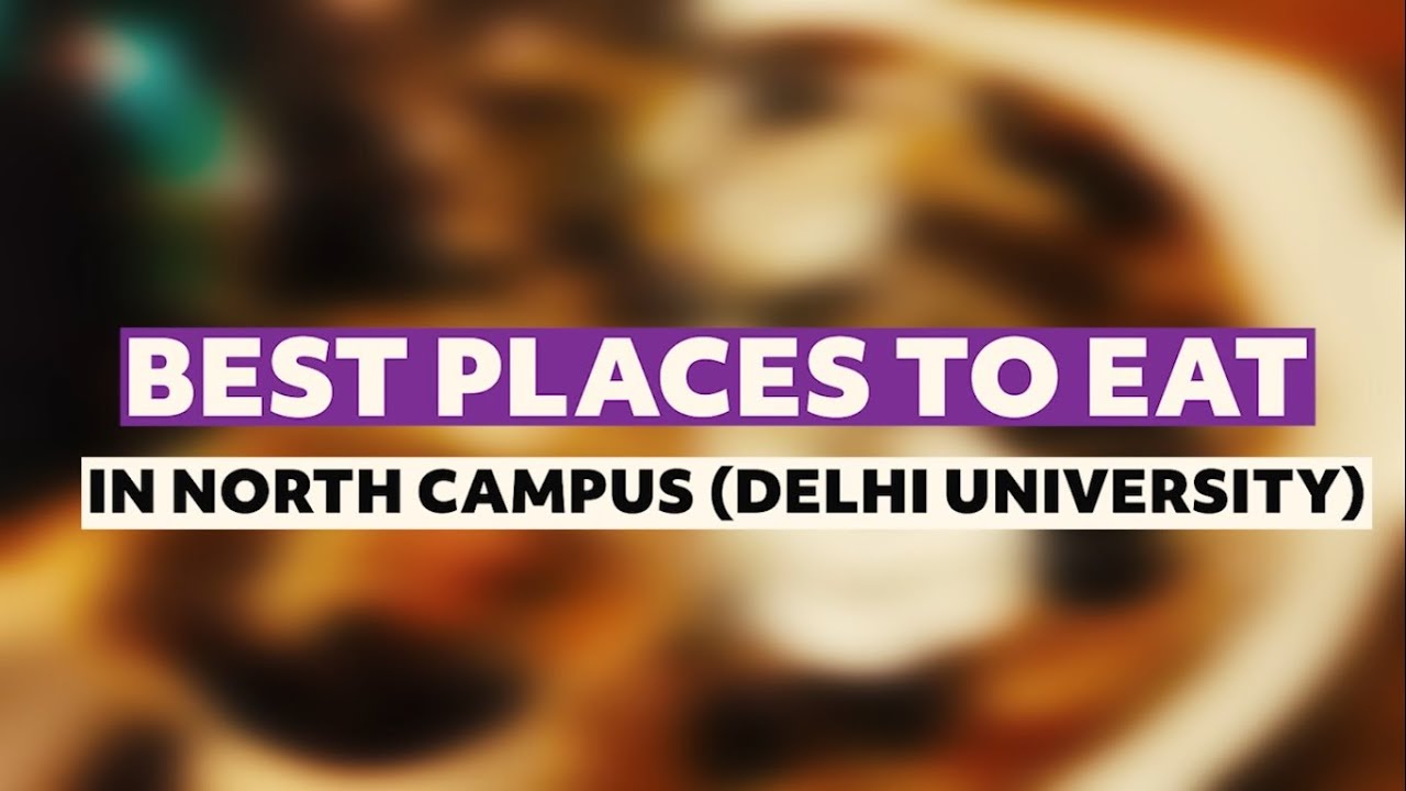 BEST PLACES TO EAT IN NORTH CAMPUS, DELHI UNIVERSITY #food #