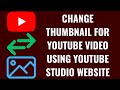 How to Change Thumbnail for YouTube Video Using YouTube Studio Website