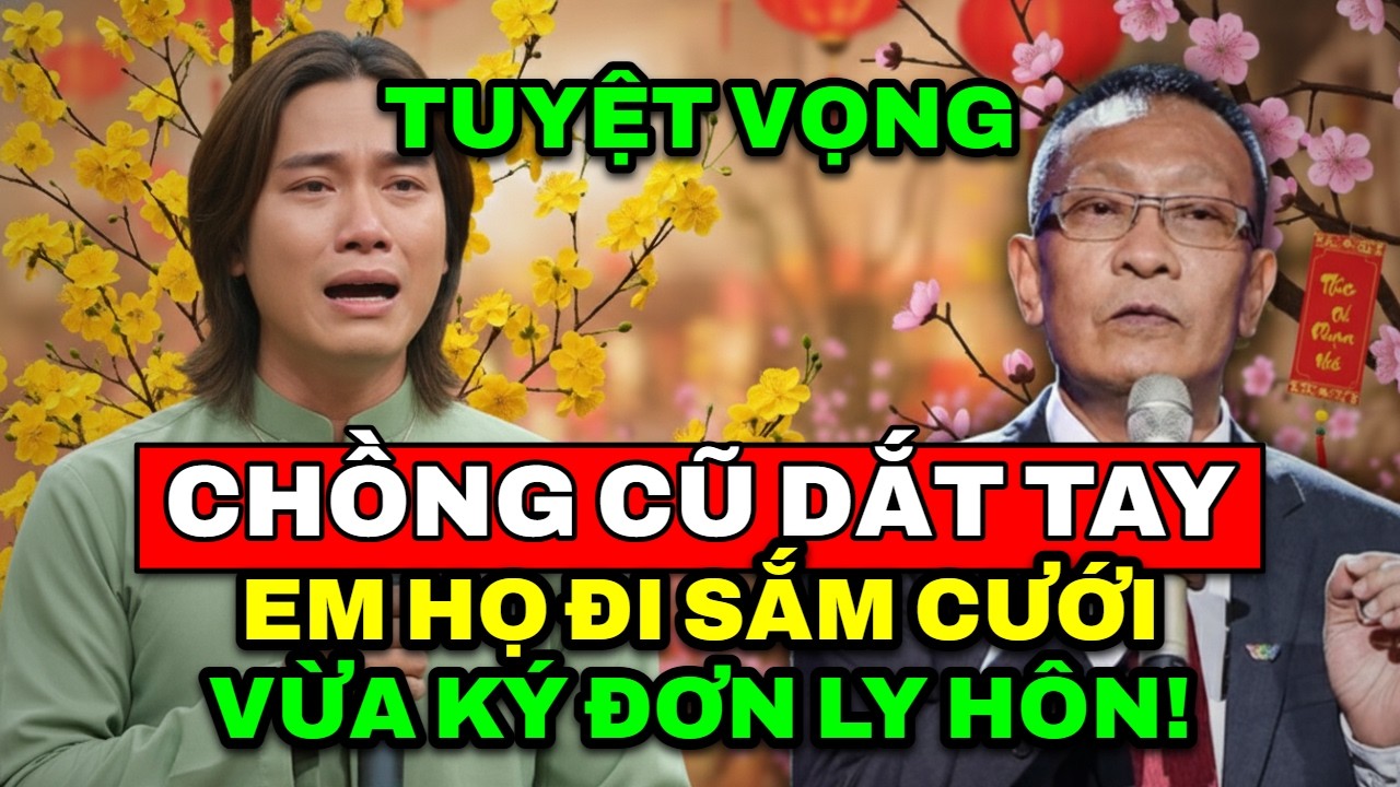 TÂM SỰ CÙNG VĂN SÂM - Tuyệt vọng nhìn chồng cũ dắt tay họ đi sắm đồ cưới khi mình vừa ký đơn ly hôn