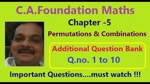 CA Foundation|Permutations & combinations| Addl.  Questions|Chapter 5 Q no 1 to 10