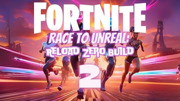 Race To Unreal: Reload Zero Build Ep. 2 (30+ kills)