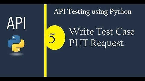 API Testing using Python - Write Test Case - PUT Request