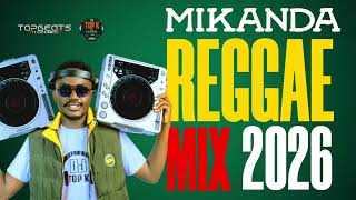 MIKANDA  REGGAE FESTIVAL  MIXED BY DJ TOP K X TOPBEATS ENT MAISHAAA