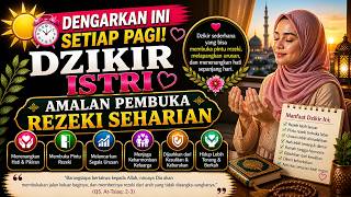 Lancar Rezeki Suami! Dengarkan Ini Setiap Pagi! Dzikir Istri Amalan Pembuka Rezeki Seharian