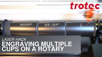 Laser Hack: Engraving Multiple Cups on a Rotary
