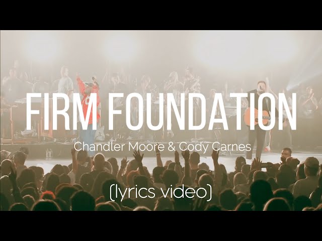 Firm Foundation - Maverick City Music [feat. Chandler Moore & Cody Carnes] LYRICS VIDEO class=