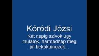 Video thumbnail of "Kóródi Józsi - Két napig ..."