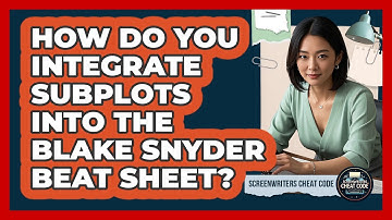 How Do You Integrate Subplots Into The Blake Snyder Beat Sheet? - Screenwriter