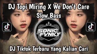 Download lagu DJ TOPI MIRING X WE DONT CARE SLOW BASS VIRAL TIKTOK YANG KALIAN CARI!!