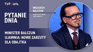 Minister Balczun ujawnia: nowe zarzuty dla Obajtka. Prosi o kontrole ABW | PYTANIE DNIA