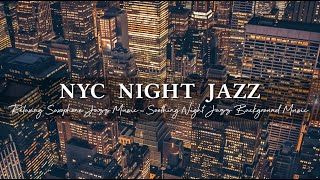 Relaxing Saxophone Jazz Music in New York, USA ~ Soothing Night Jazz Background Music for Deep Sleep