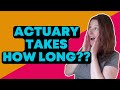 How long does it take to become an actuary