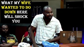 WHAT MY WIFE WANTED TO DO DOWN HERE WILL SHOCK YOU || Justice Court EP 147