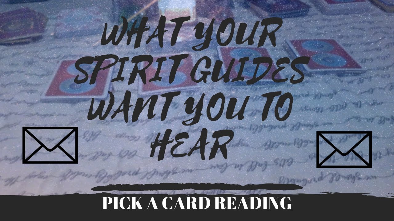 What Your Spirit Guides Want You To Hear Right Now | Pick A Card ...