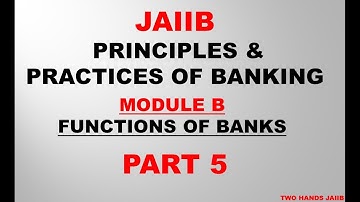PRINCIPLES AND PRACTICES OF BANKING JAIIB | MODULE B PART 5 | FUNCTIONS OF BANKS