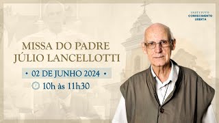 MISSA DE DOMINGO COM PADRE JÚLIO LANCELLOTTI - 02/JUNHO ÀS 10H