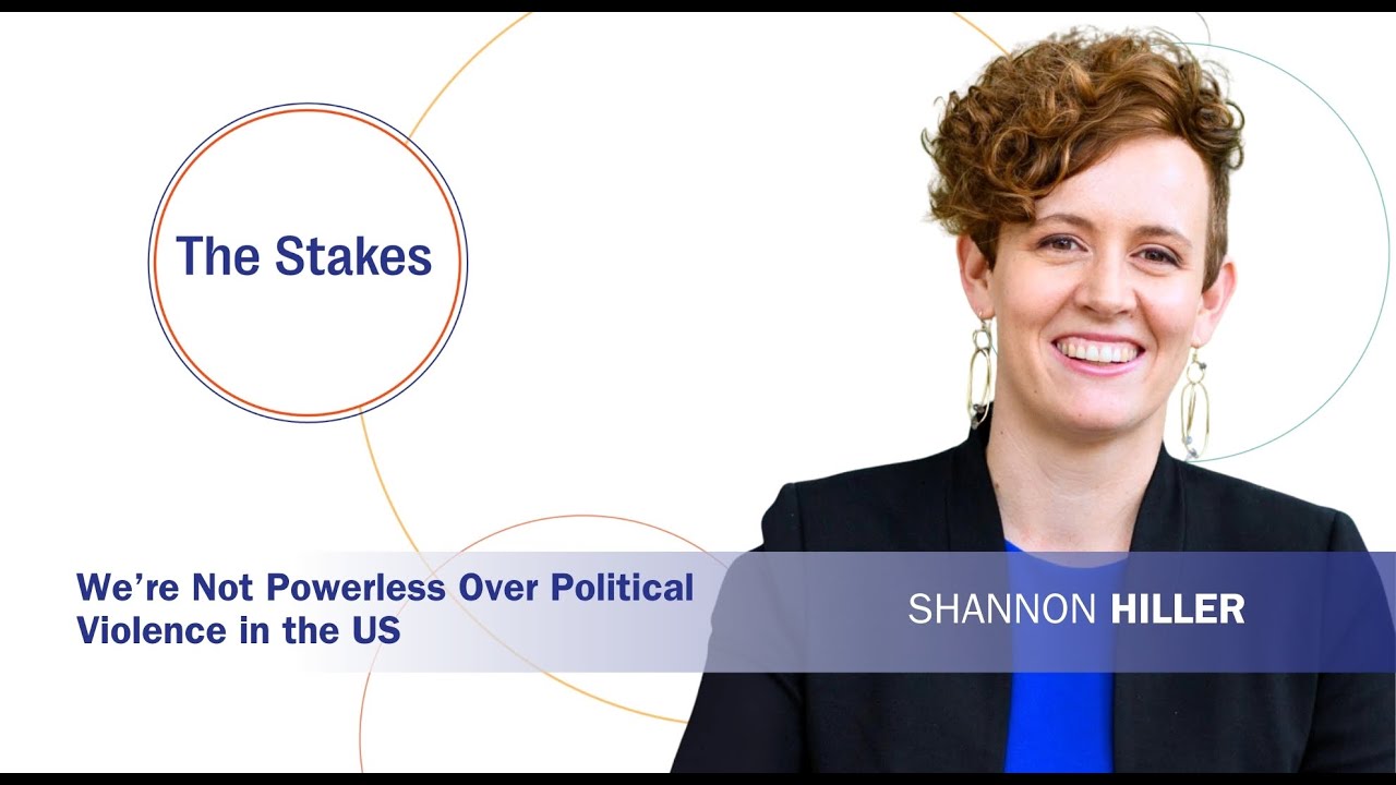 The Stakes: We’re Not Powerless Over Political Violence in the US