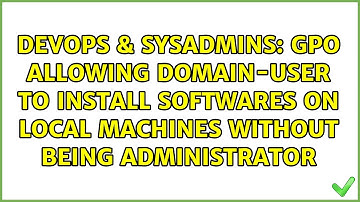 GPO Allowing Domain-User to Install Softwares on Local Machines Without Being Administrator