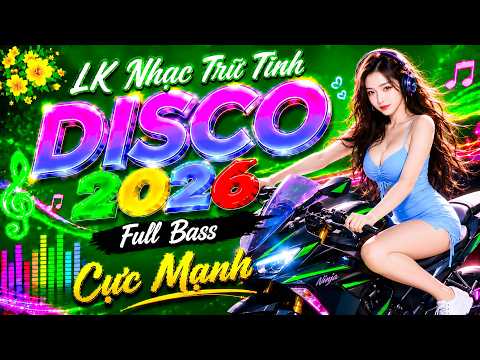 Nhạc Sống Disco Remix Cực Cháy 2026 | Nhạc Trữ Tình Disco Bolero Bass Căng Cực Mạnh