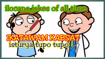 IKATAWAM KABSAT - Isturya Tupo Tupo | Ilocano Jokes of All Time