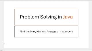 Problem Solving in Java: Find Max Min & Average of n numbers