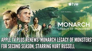 Apple TV Plus Renews 'Monarch Legacy of Monsters' for Second Season, Starring Kurt Russell