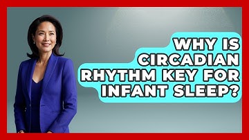 Why Is Circadian Rhythm Key For Infant Sleep? - Brain Development Hub